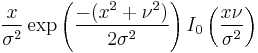 \frac{x}{\sigma^2}\exp\left(\frac{-(x^2%2B\nu^2)}
{2\sigma^2}\right)I_0\left(\frac{x\nu}{\sigma^2}\right)