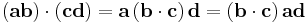  \left(\mathbf{ab}\right)\cdot\left(\mathbf{cd}\right) = \mathbf{a}\left(\mathbf{b}\cdot\mathbf{c}\right)\mathbf{d}=\left(\mathbf{b}\cdot\mathbf{c}\right)\mathbf{ad}