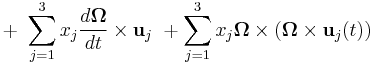 %2B\   \sum_{j=1}^3 x_j \frac{d\boldsymbol{\Omega}}{dt} \times \mathbf{u}_j  \  %2B \sum_{j=1}^3 x_j \boldsymbol{\Omega} \times \left(  \boldsymbol{\Omega} \times  \mathbf{u}_j (t) \right)\ 