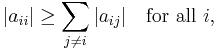 |a_{ii}| \geq \sum_{j\neq i} |a_{ij}| \quad\text{for all } i, \,