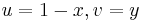 u=1-x, v=y