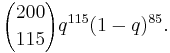 {{200 \choose 115}q^{115}(1-q)^{85}}.