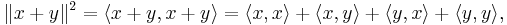 \|x%2By\|^2=\langle x%2By, x%2By\rangle= \langle x, x\rangle %2B \langle x, y\rangle %2B\langle y, x\rangle %2B\langle y, y\rangle, \, 