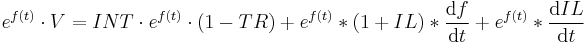 e^{f(t)} \cdot V = INT \cdot e^{f(t)} \cdot (1 - TR) %2B e^{f(t)} * (1 %2B IL) * {\operatorname{d}f \over \operatorname{d}t} %2B e^{f(t)} * {\operatorname{d}IL \over \operatorname{d}t}