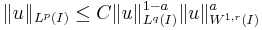 \| u\|_{L^p(I)}\le C\| u\|^{1-a}_{L^q(I)} \|u\|^a_{W^{1,r}(I)}