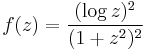 f(z) = \frac{(\log z)^2}{(1%2Bz^2)^2}