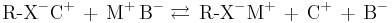 \text{R-X}^-\text{C}^%2B\,%2B\, \text{M}^%2B \, \text{B}^- \rightleftarrows \,\text{R-X}^-\text{M}^%2B \,%2B\, \text{C}^%2B \,%2B\, \text{B}^-