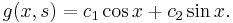 g(x,s)=c_1 \cos x%2Bc_2 \sin x.