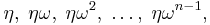 \eta,\;\eta\omega,\;\eta\omega^2,\;\ldots,\;\eta\omega^{n-1},