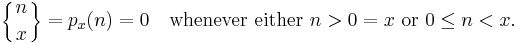 \left\{{n\atop x}\right\}=p_x(n)=0 \quad\hbox{whenever either } n>0=x \hbox{ or }0\leq n<x.