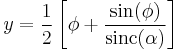 y = \frac{1}{2}\left[\phi %2B \frac{\sin(\phi)}{\mathrm{sinc}(\alpha)}\right]