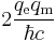 2\frac{q_\text{e}q_\text{m}}{\hbar c}