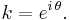 k=e^{i\,\theta}. \, 