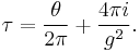  \tau = \frac{\theta}{2\pi}%2B\frac{4\pi i}{g^2}.