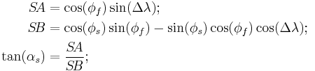 \begin{align}S\!A&=\cos(\phi_f)\sin(\Delta\lambda);\\
S\!B&=\cos(\phi_s)\sin(\phi_f)-\sin(\phi_s)\cos(\phi_f)\cos(\Delta\lambda);{}_{\color{white}.}\\
\tan(\alpha_s)&=\frac{S\!A}{S\!B};{}_{\color{white}.}\end{align}\,\!