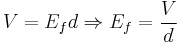 V = E_f d \Rightarrow E_f=\frac{V}{d} 