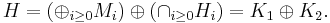 H = (\oplus_{i \geq 0} M_i) \oplus (\cap_{i \geq 0} H_i) = K_1 \oplus K_2.