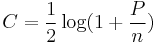 C = \frac {1}{2} \log(1%2B\frac{P}{n})