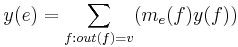 y(e) = \sum_{f:out(f)=v}(m_e(f)y(f))