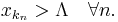 x_{k_n}>\Lambda\quad \forall n.