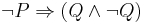 \lnot P \Rightarrow(Q\and\lnot Q) 