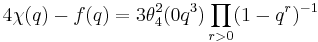 \displaystyle 4\chi(q)-f(q) = 3 \theta_4^2(0q^3)\prod_{r>0}(1-q^r)^{-1}