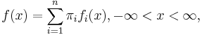 f(x) = \sum_{i=1}^n \pi_if_i(x), -\infty < x < \infty ,