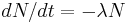  dN/dt = -\lambda N 