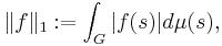  \|f\|_1�:= \int_G |f(s)| d\mu(s), \quad 