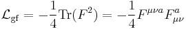 \ \mathcal{L}_\mathrm{gf} = -\frac{1}{4}\operatorname{Tr}(F^2)=- \frac{1}{4}F^{\mu \nu a} F_{\mu \nu}^a 