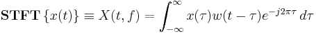  \mathbf{STFT} \left \{ x(t) \right \} \equiv X(t, f) = \int_{-\infty}^{\infty} x(\tau) w(t-\tau) e^{-j 2 \pi \tau} \, d \tau 