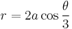 r = 2a\cos{\theta \over 3}