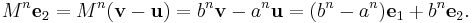  M^n \mathbf{e}_2 = M^n (\mathbf{v}-\mathbf{u}) = b^n \mathbf{v} - a^n\mathbf{u} = (b^n-a^n) \mathbf{e}_1%2Bb^n\mathbf{e}_2.