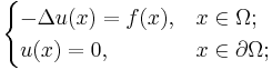 \begin{cases} - \Delta u(x) = f(x), & x \in \Omega; \\ u(x) = 0, & x \in \partial \Omega; \end{cases}