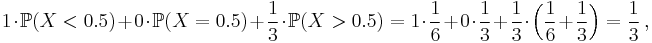  1 \cdot \mathbb{P} (X<0.5) %2B 0 \cdot \mathbb{P} (X=0.5) %2B \frac13 \cdot \mathbb{P} (X>0.5) = 1 \cdot \frac16 %2B 0 \cdot \frac13 %2B \frac13 \cdot \Big( \frac16 %2B \frac13 \Big) = \frac13 \, , 