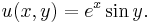 u(x,y)=e^x \sin y. \,