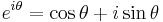 e^{i\theta}=\cos{\theta}%2Bi\sin{\theta}\,\!