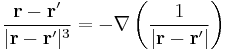 \frac{\mathbf{r}-\mathbf{r}'}{|\mathbf{r}-\mathbf{r}'|^3} = -\nabla\left(\frac{1}{|\mathbf{r}-\mathbf{r}'|}\right)