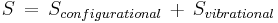 S \, = \, S_{configurational} \, %2B \, S_{vibrational}