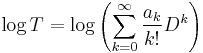 \log T = \log\left(\sum_{k=0}^\infty {a_k \over k!} D^k \right) 