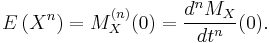 E \left( X^n \right) = M_X^{(n)}(0) = \frac{d^n M_X}{dt^n}(0).