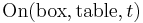 \mathrm{On}(\mathrm{box},\mathrm{table},t)