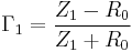 \Gamma_1 = \frac{Z_1 - R_0}{Z_1 %2B R_0}