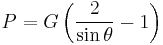 P = G\left(\frac {2} {\sin \theta} - 1\right)