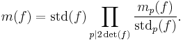 m(f) = \operatorname{std}(f)\prod_{p|2\det(f)}{m_p(f)\over \operatorname{std}_p(f)}.