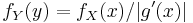 f_Y(y) = f_X(x)/|g'(x)| \, 