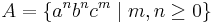 A = \{a^n b^n c^m \mid m, n \geq 0 \}