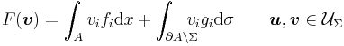 F(\boldsymbol{v}) = \int_A v_i f_i\mathrm{d}x %2B \int_{\partial A\setminus\Sigma}\!\!\!\!\! v_i g_i \mathrm{d}\sigma \qquad \boldsymbol{u},\boldsymbol{v} \in \mathcal{U}_\Sigma 