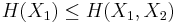 H(X_1) \le H(X_1, X_2)