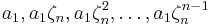 a_1, a_1\zeta_n, a_1\zeta_n^2, \dots, a_1\zeta_n^{n-1}